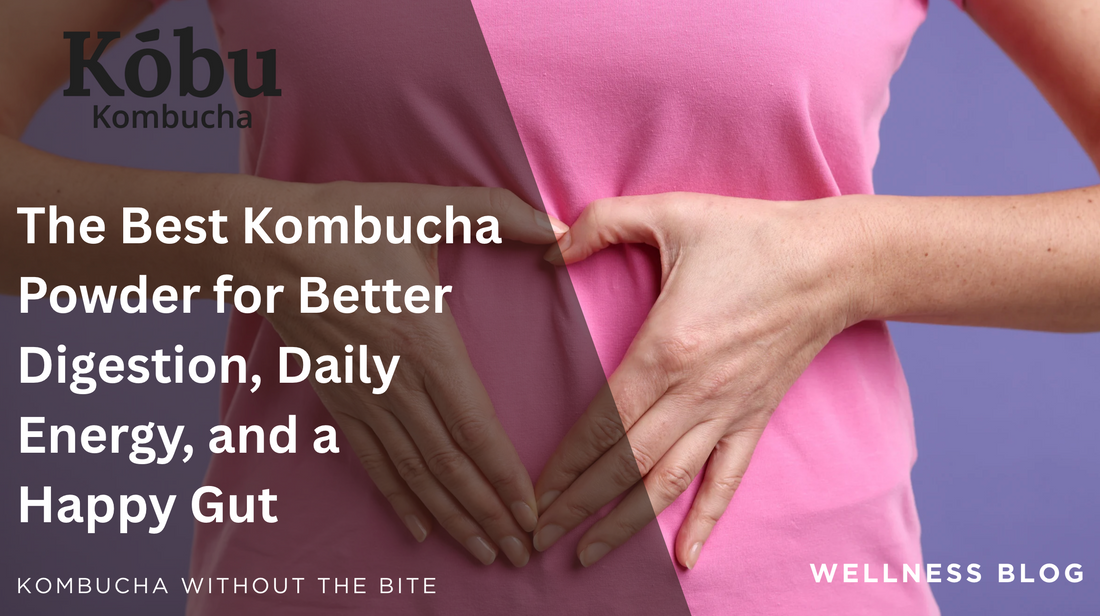 Why Kōbu Is the Best Kombucha Powder for Better Digestion, Daily Energy, and a Happy Gut