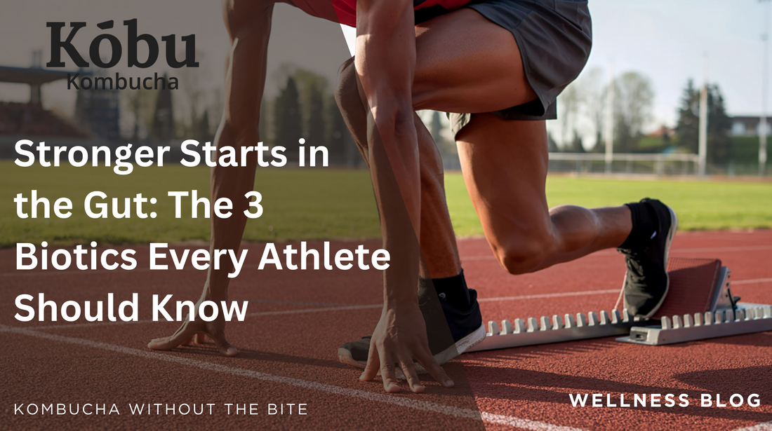 Stronger Starts in the Gut: The 3 Biotics Every Athlete Should Know
