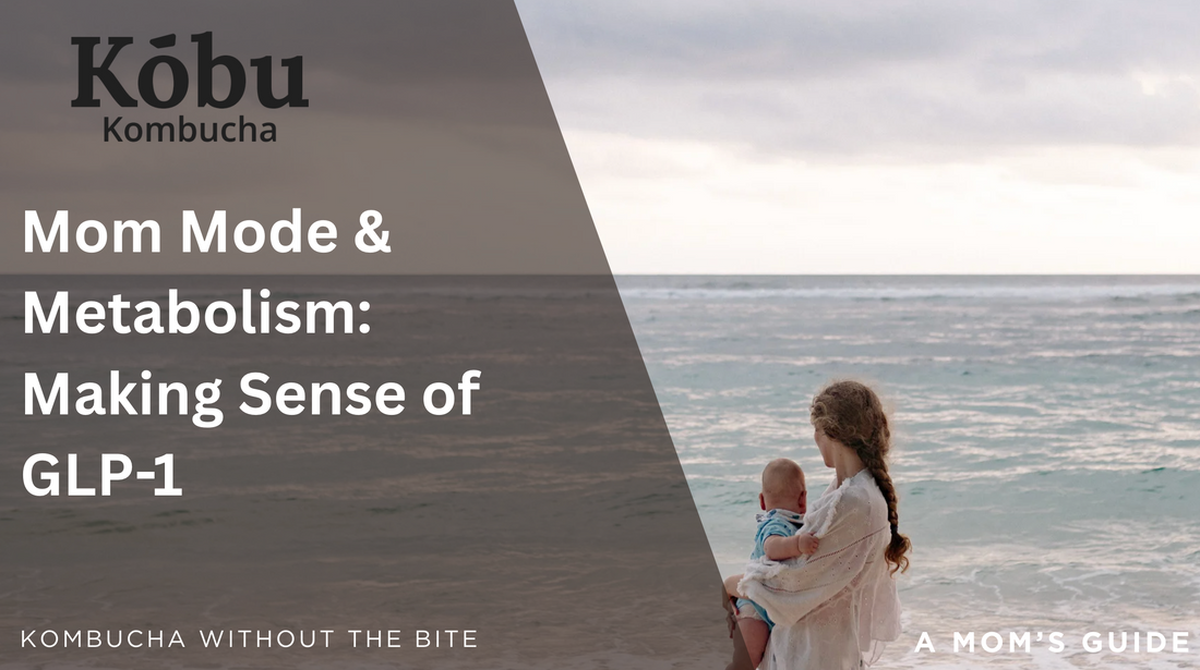 Mom Mode & Metabolism: Making Sense of GLP-1