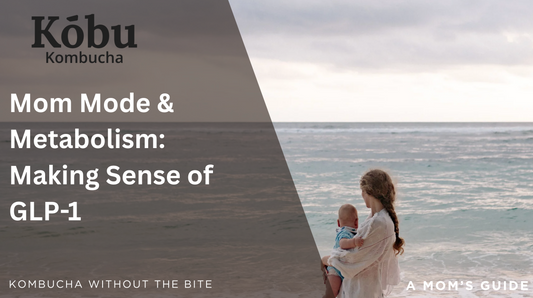 Mom Mode & Metabolism: Making Sense of GLP-1
