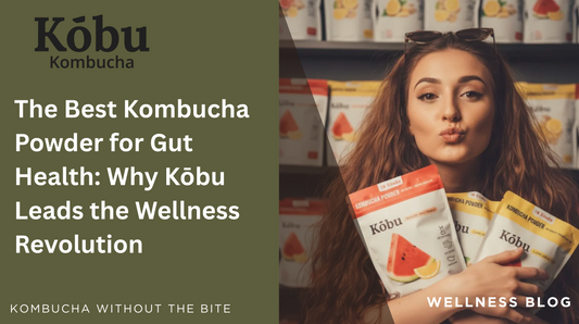 The Best Kombucha Powder for Gut Health: Why Kōbu Leads the Wellness Revolution