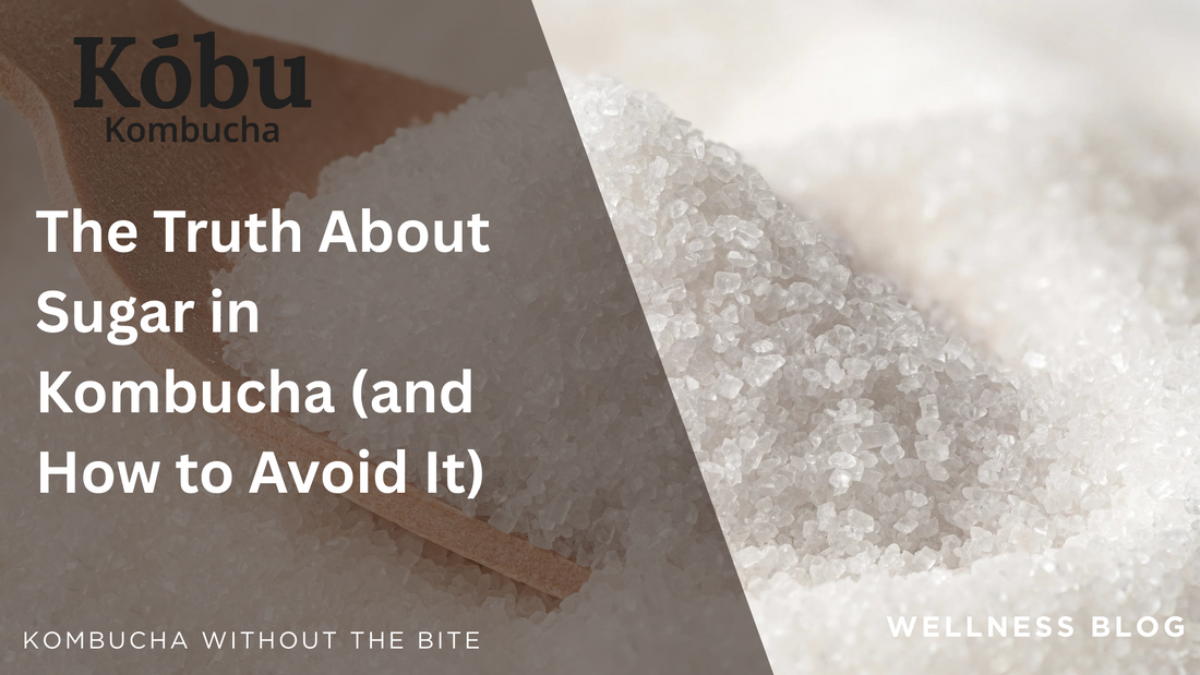 The Truth About Sugar in Kombucha (and How to Avoid It)