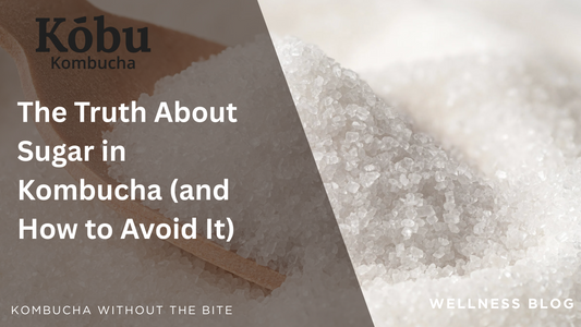 The Truth About Sugar in Kombucha (and How to Avoid It)