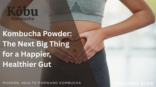 Support Gut Health Naturally with Kōbu Kombucha Powder
