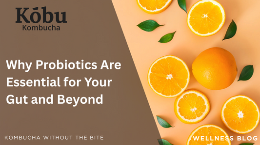 Why Probiotics Are Essential for Gut Health and Wellness