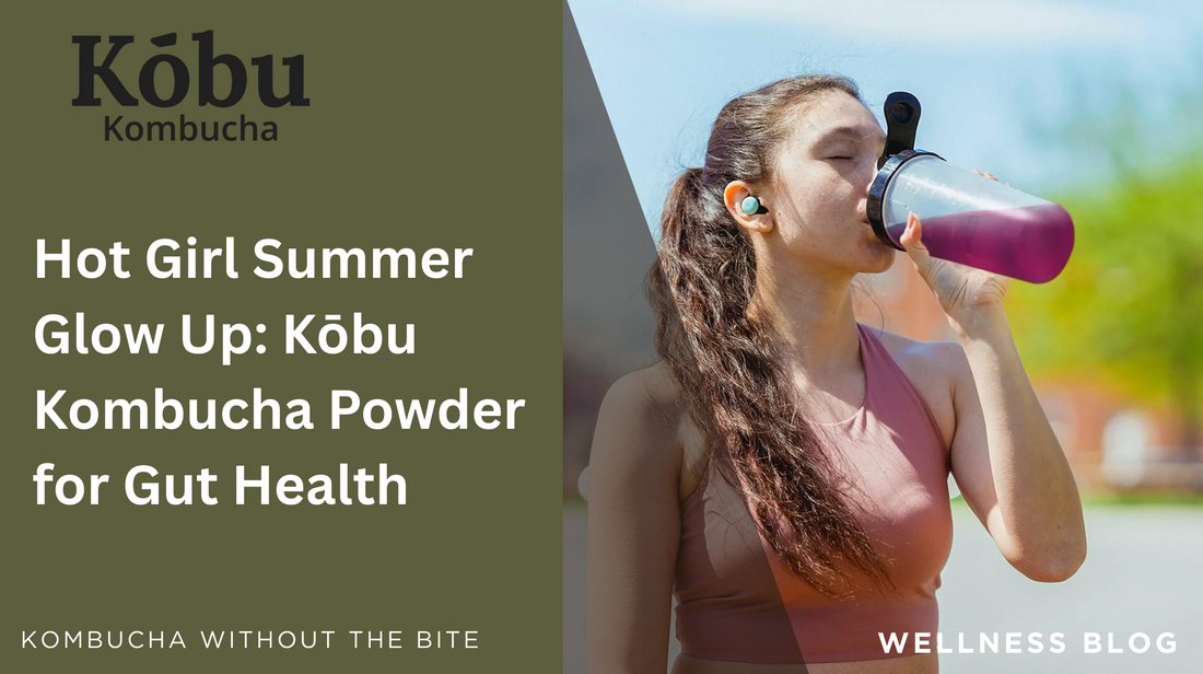Hot Girl Summer Glow Up: Kōbu Kombucha Powder for Gut Health