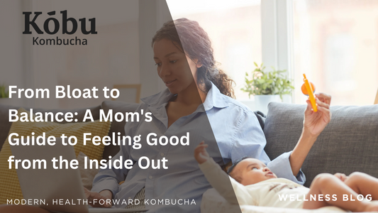From Bloat to Balance: A Mom's Gut Health Guide