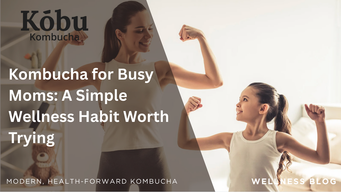 Kombucha for Busy Moms: A Simple Wellness Habit Worth Trying