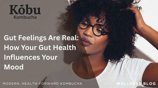 Gut Feelings Are Real: How Your Gut Health Influences Your Mood