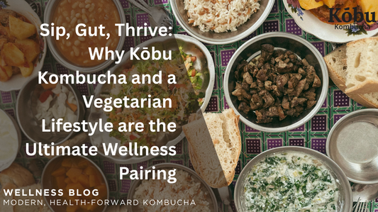 Sip, Gut, Thrive: Why Kobu Kombucha and a Vegetarian Lifestyle are the Ultimate Wellness Pairing