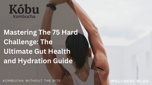 Mastering The 75 Hard Challenge: The Ultimate Gut Health and Hydration Guide