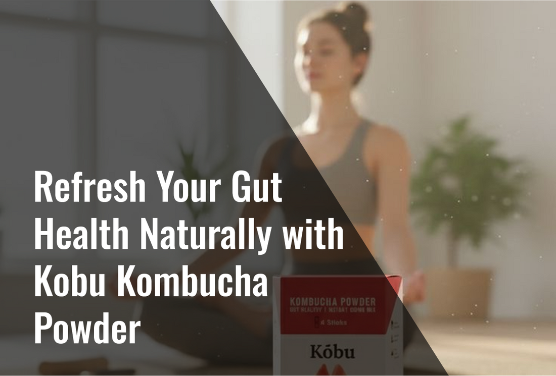 Refresh Your Gut Health Naturally with Kōbu Kombucha Powder